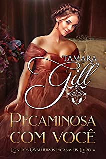 Livro Pecaminosa com você (Liga dos Cavalheiros Incasáveis Livro 4)