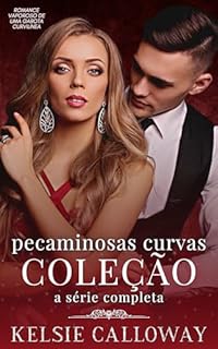 Livro Pecaminosas Curvas Coleção: A Série Completa: Romance Vaporoso De Uma Garota Curvilínea (Kelsie Calloway’s Coleções Livro 2)