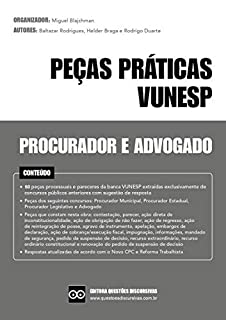Livro Peças Práticas Procurador - Banca VUNESP - Concurso Público Procurador Municipal, Procurador Estadual e Procurador Legislativo: As peças práticas foram respondidas como se fossem na prova discursiva