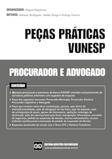 Livro Peças Práticas VUNESP - Procurador e Advogado - Provas Discursivas de Concursos Públicos - 2025: Peças Práticas extraídas de concursos públicos da VUNESP com sugestão de resposta e gabarito.