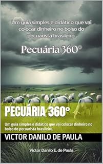 Livro Pecuária 360°: Um guia simples e didático que vai colocar dinheiro no bolso do pecuarista brasileiro.