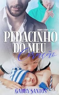 Livro Pedacinho do Meu Coração (Amores e Bebês Livro 2)