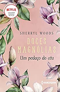 Um pedaço do céu (Doces Magnólias Livro 2)