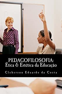 Livro PEDAGOFILOSOFIA: ÉTICA & ESTÉTICA DA EDUCAÇÃO