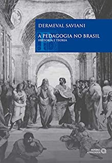 A pedagogia no Brasil: História e teoria