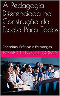 Livro A Pedagogia Diferenciada na Construção da Escola Para Todos: Conceitos, Práticas e Estratégias