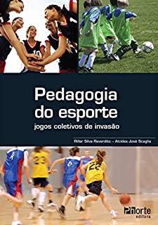 Pedagogia do esporte: jogos coletivos de invasão