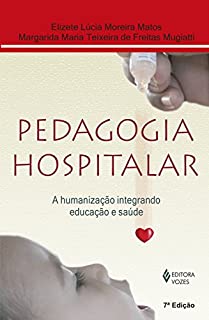 Pedagogia hospitalar: A humanização integrando educação e saúde