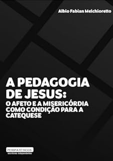 A pedagogia de Jesus: o afeto e a misericórdia como condição para a catequese