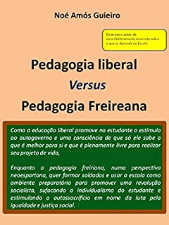 Pedagogia liberal versus Pedagogia Freireana (Educação liberal Livro 2)
