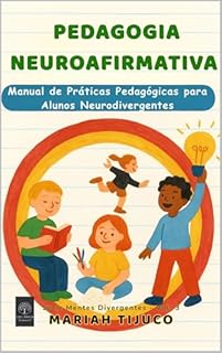 Livro PEDAGOGIA NEUROAFIRMATIVA : Manual de Práticas Pedagógicas para Alunos Neurodivergentes
