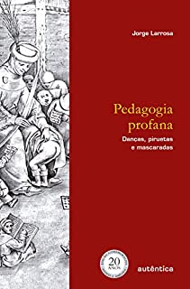 Livro Pedagogia profana: Danças, piruetas e mascaradas