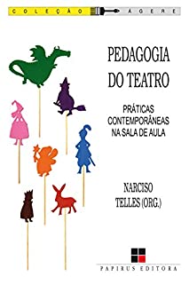 Pedagogia do teatro: Práticas contemporâneas na sala de aula (Ágere)