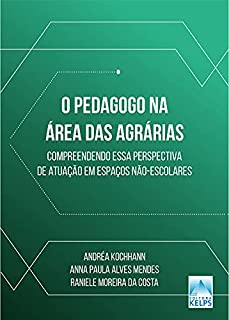 O PEDAGOGO NA ÁREA DAS AGRÁRIAS: compreendendo essa perspectiva de atuação em espaços não-escolares