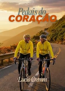 Livro Pedais do Coração: Uma história de amor maduro, lembranças suaves e recomeços sobre duas rodas.
