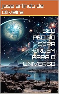 Livro SEU PEDIDO SERÁ ORDEM PARA O UNIVERSO