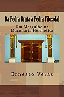 Livro Da Pedra Bruta à Pedra Filosofal: Um Mergulho na Maçonaria Hermética
