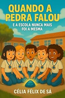 Livro Quando a Pedra Falou: A Escola Nunca Mais Foi a Mesma