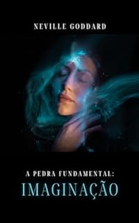 Livro A Pedra Fundamental:: Imaginação (Palestras de Neville Goddard)