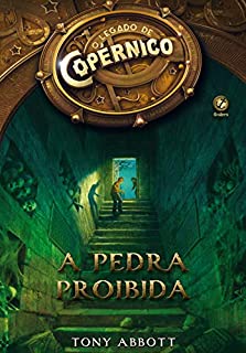 A pedra proibida - O legado de Copérnico - vol. 1