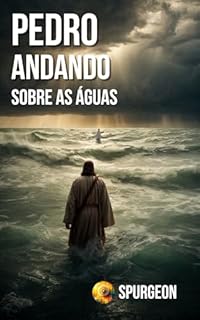 Livro PEDRO ANDANDO SOBRE AS ÁGUAS: A Ousadia de Viver pelo Impossível.