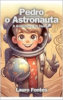 Livro PEDRO, O ASTRONAUTA: Em a aventura de Nazca