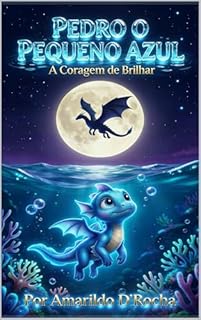 PEDRO O PEQUENO AZUL: A Coragem de Brilhar (Lumina's Lawn Livro 1)