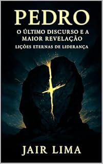 Livro Pedro: O Último Discurso e a Maior Revelação: Lições Eternas de Liderança