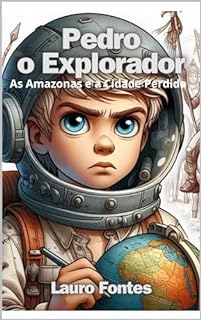 Livro Pedro, o Explorador: As Amazonas e Lenda da Cidade Perdida