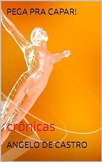 Livro PEGA PRA CAPAR!: crônicas