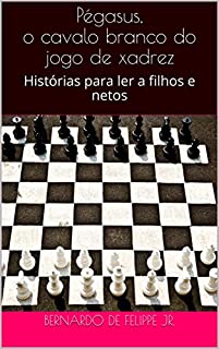 Livro Pégasus, o cavalo branco do jogo de xadrez: Histórias para ler a filhos e netos