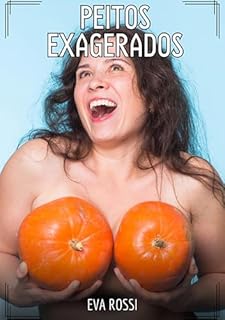 Livro Peitos Exagerados: Contos de Sexo Explícito para Adultos (Coleção de Contos Eróticos Portugueses Proibidos. Sexo Explícito e Histórias Reais. Relatos Quentes. Jogos de Casais Livro 182)
