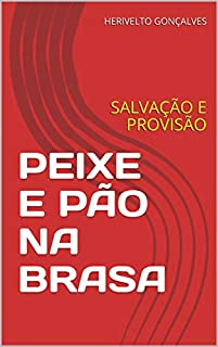 Livro PEIXE E PÃO NA BRASA: SALVAÇÃO E PROVISÃO