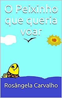 Livro O Peixinho que queria voar