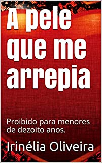 Livro A pele que me arrepia: Proibido para menores de dezoito anos.