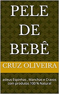 Livro Pele de Bebê : adeus Espinhas , Manchas e Cravos com produtos 100 % Natural