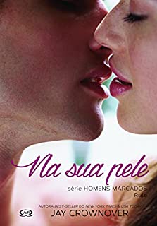 Na Sua Pele (Homens marcados Livro 1)