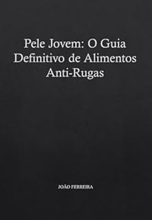 Livro Pele Jovem: O Guia Definitivo de Alimentos Anti-Rugas