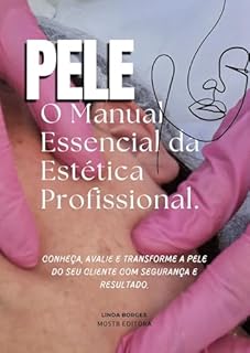Livro PELE: O Manual Essencial da Estética Profissional (Estética Facial Livro 1)