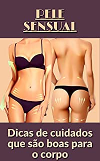Livro Pele sensual: Dicas de cuidados que são boas para o corpo