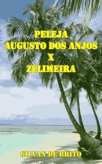 Livro Peleja de Augusto dos Anjos x Zelimeira