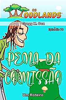 Livro PENA DA COMISSÃO: Episódio 70 (Os Woodlands em português)
