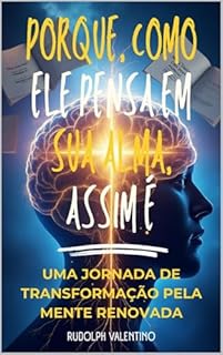 Livro Porque, Como Ele Pensa em Sua Alma, Assim É - Provérbios 23:7: Uma Jornada de Transformação pela Mente Renovada