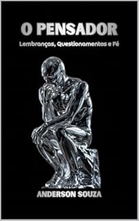 Livro O PENSADOR: Lembranças, Questionamentos e Fé01