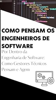Livro Como Pensam os Engenheiros de Software: Liderança, Processos e Pessoas: Por Dentro da Engenharia de Software: Como Gestores Técnicos Pensam e Agem