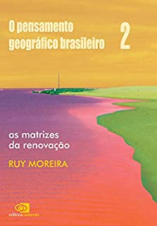 Livro Pensamento geográfico brasileiro - vol ii - as matrizes da renovação, O