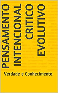 Livro Pensamento Intencional Critico Evolutivo: Verdade e Conhecimento