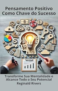 Livro Pensamento Positivo Como Chave do Sucesso: Transforme Sua Mentalidade e Alcance Todo o Seu Potencial