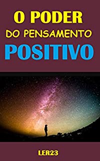 Livro O Poder do Pensamento Positivo: Ebook O Poder do Pensamento Positivo (Saude Mental Livro 3)