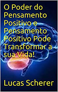 Livro O Poder do Pensamento Positivo e Pensamento Positivo Pode Transformar a sua Vida!